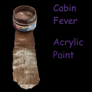 Cabin Fever - Acrylic Paint